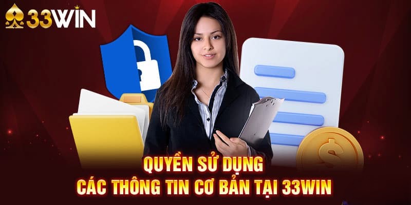 Chính Sách Bảo Mật 33WIN - Cách Bảo Vệ Dữ Liệu An Toàn 2026 2 Phạm vi sử dụng thông tin