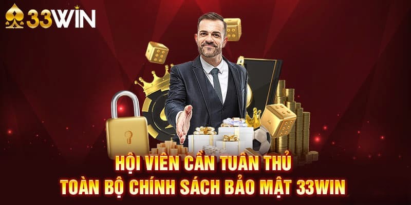 Chính Sách Bảo Mật 33WIN - Cách Bảo Vệ Dữ Liệu An Toàn 2026 3 Hội viên cần tuân thủ đúng quy tắc bảo mật